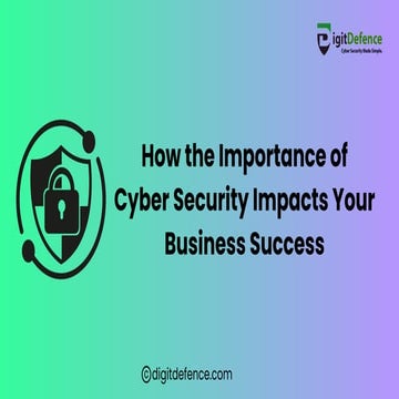 How the Importance of Cyber Security Impacts Your Business Success.