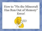 How To Fix The Minecraft Has Run Out Of Memory Error