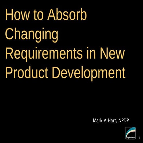 How to absorb changing requirements in new product development