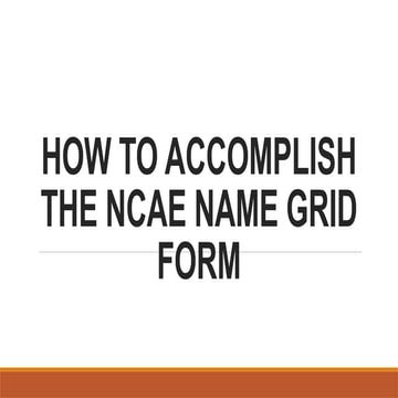 HOW TO ACCOMPLISH NCAE NAME G10 GRID.pptx