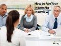 How to Ace your Internship Interview