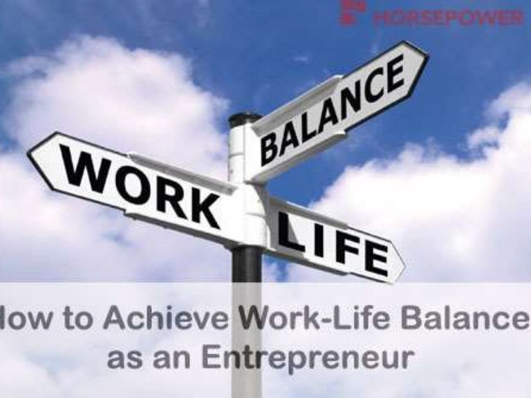 How to achieve work life balance as an entrepreneur