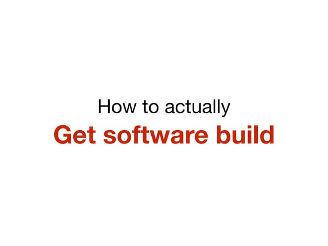 How to actually get software build