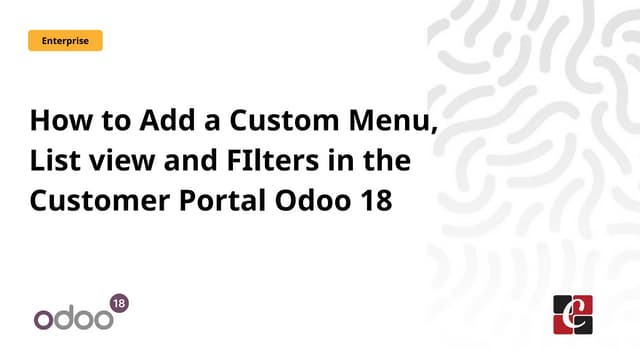 How to Add a Custom Menu, List view and FIlters in the Customer Portal Odoo 18