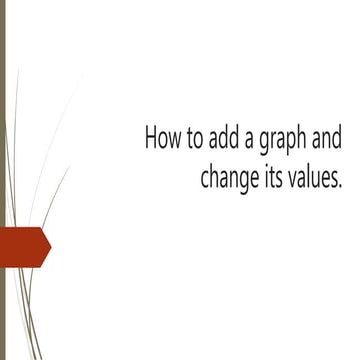 How to add a graph and change its values.pptx