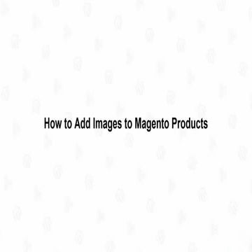 How to Add Images to Magento Products