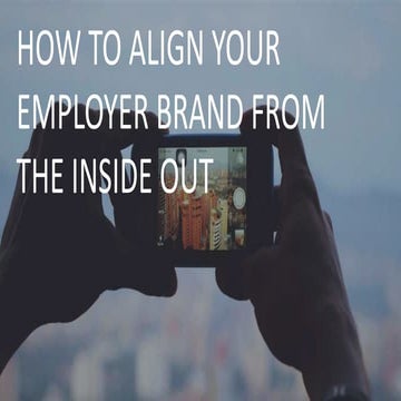 How to Align Your Employer Brand From the Inside Out
