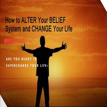 How to alter your belief system