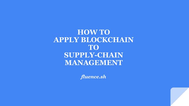 How to Apply Blockchain to Supply-Chain Management