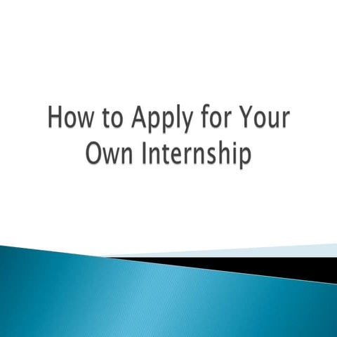 How to apply for your own internship