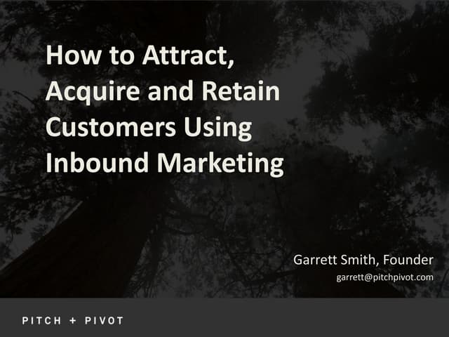 How to Attract, Acquire and Retain Customers Using Inbound Marketing 
