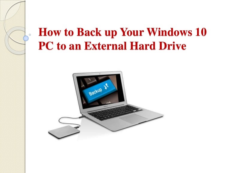 How to back up your windows 10 pc to an external hard drive
