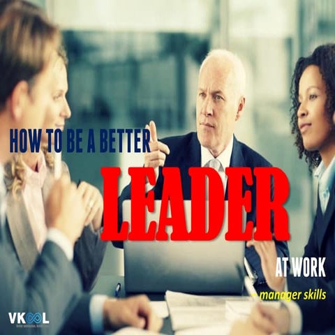 HOW TO BE BETTER LEADER
