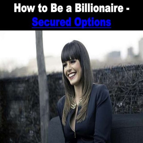 How to Be a Billionaire - Secured Options