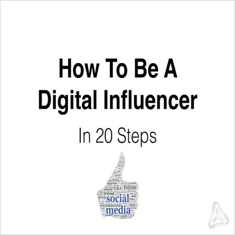 How To Be A Digital Influencer (in 20 easy steps)