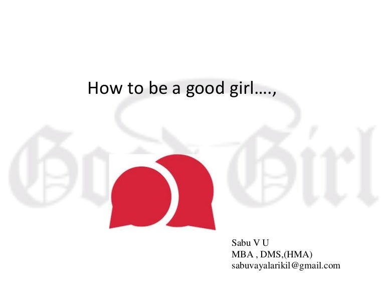 How to be a good girl….,