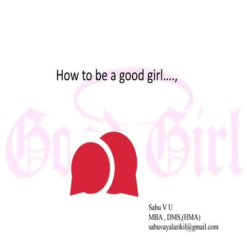 How to be a good girl….,