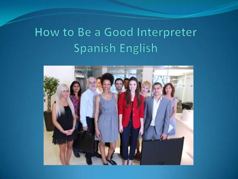 How to be a good interpreter spanish english