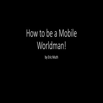 How to be a mobile worldman!