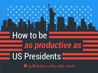 How to be as Productive as US Presidents