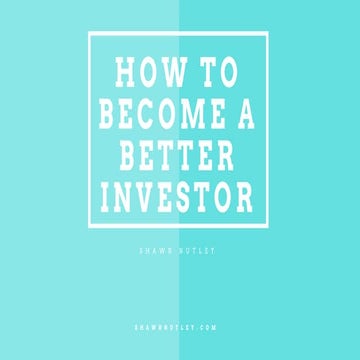 How to Become a Better Investor - Shawn Nutley
