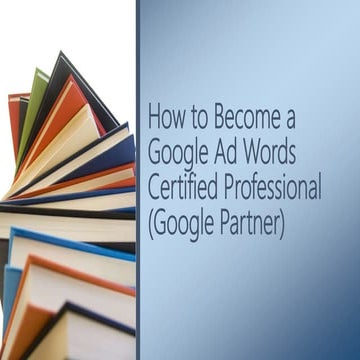 How to Become a Google Ad Words Certified - Manoj Jawanjal