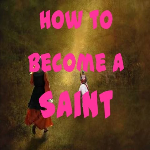 How to become a saint