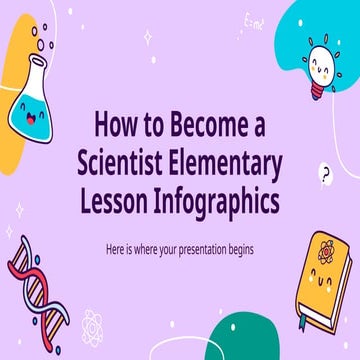How to Become a Scientist - Elementary Lesson Infographics by Slidesgo.pptx