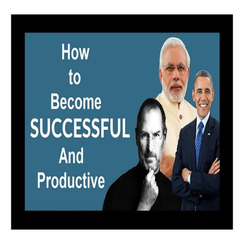 How to become successful and productive?