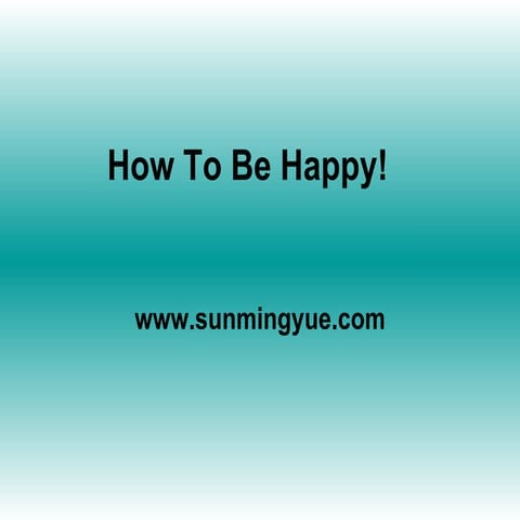 How to be happy