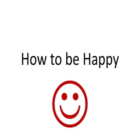 How to be happy