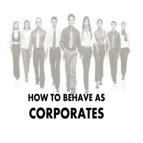 How to behave as corporates