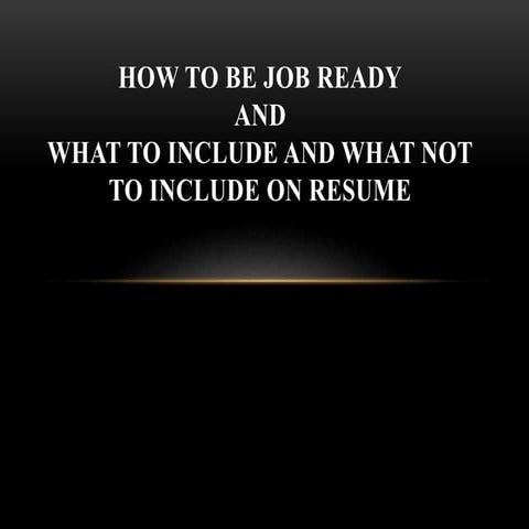 How to be Job Ready and Resume Content