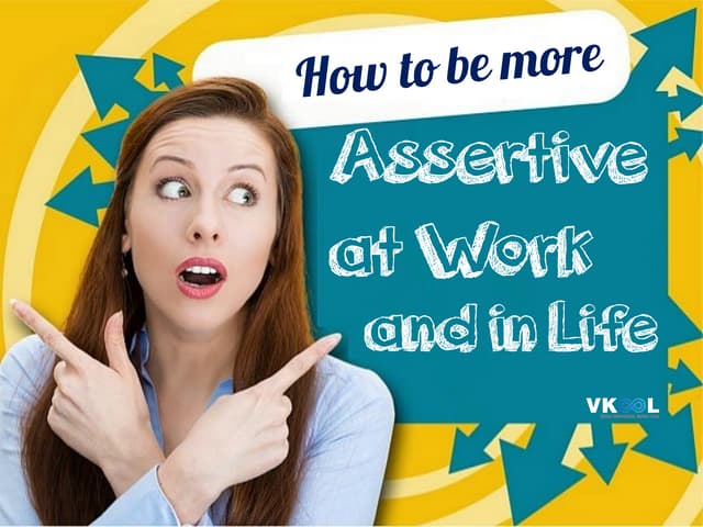 How To Be More Assertive At Work An...