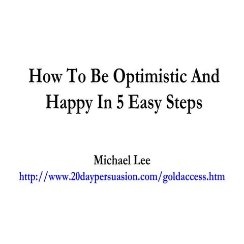 How To Be Optimistic And Happy In 5 Easy Steps