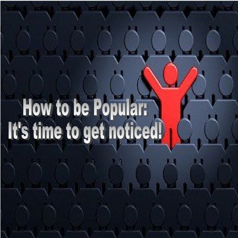 How to be popular - Easy Ways.