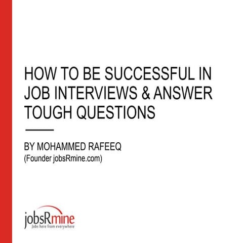 How to be successful in interviews & answer tough questions