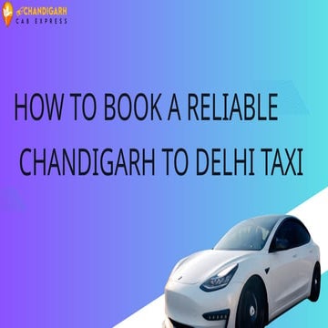 How to Book a Reliable   Chandigarh to Delhi Taxi