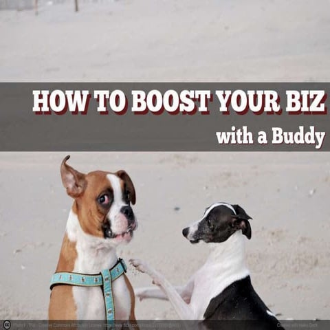 How to boost your biz with a buddy