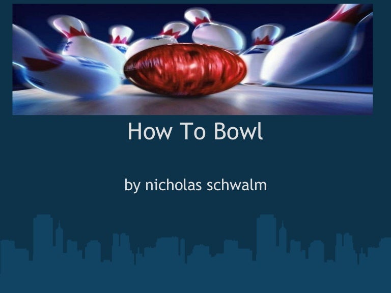 How to bowl