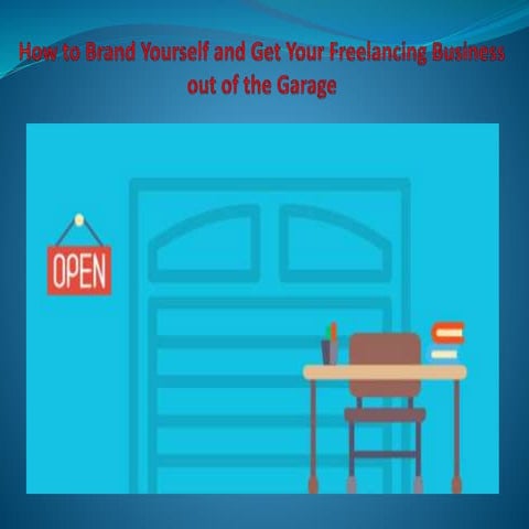 How to brand yourself and get your freelancing business out of the garage