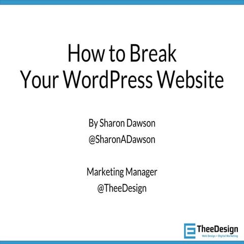 How to Break your WordPress website.pptx