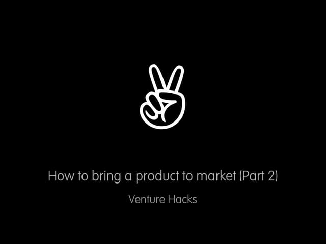 How to bring a product to market, P...