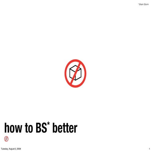 How to BS* Better