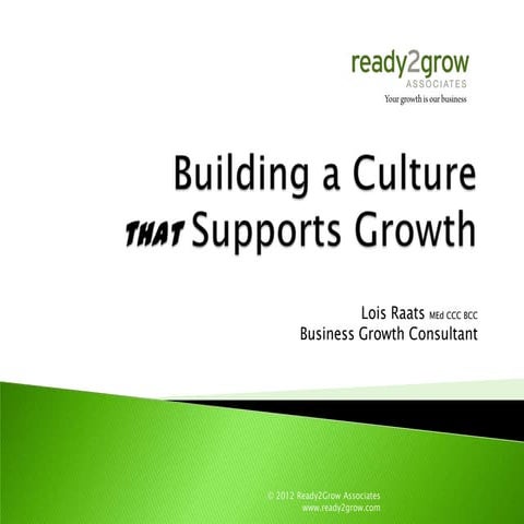 How to build a culture that supports growth june 27 2012