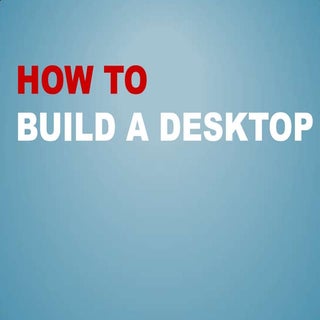How to build a desktop