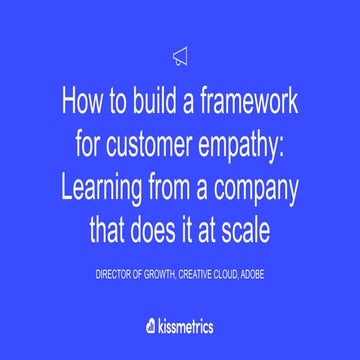 How to build a framework for customer empathy: Learning from a company that does it at scale