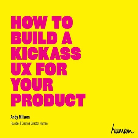 How to Build a Kickass UX For Your Product