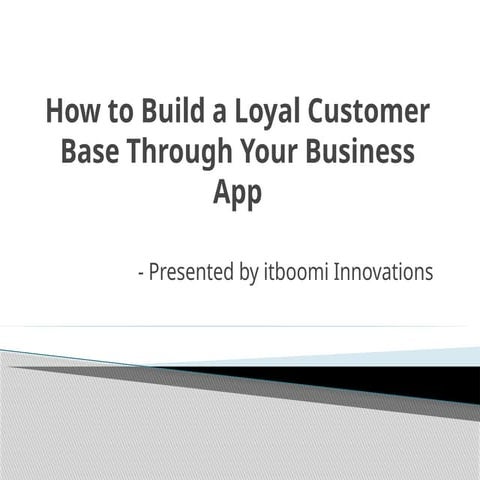 How to Build a Loyal Customer Base Through Mobile App.pptx