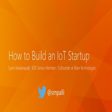 How to Build an IoT Startup - Syam @IEEE TENSYMP 2015